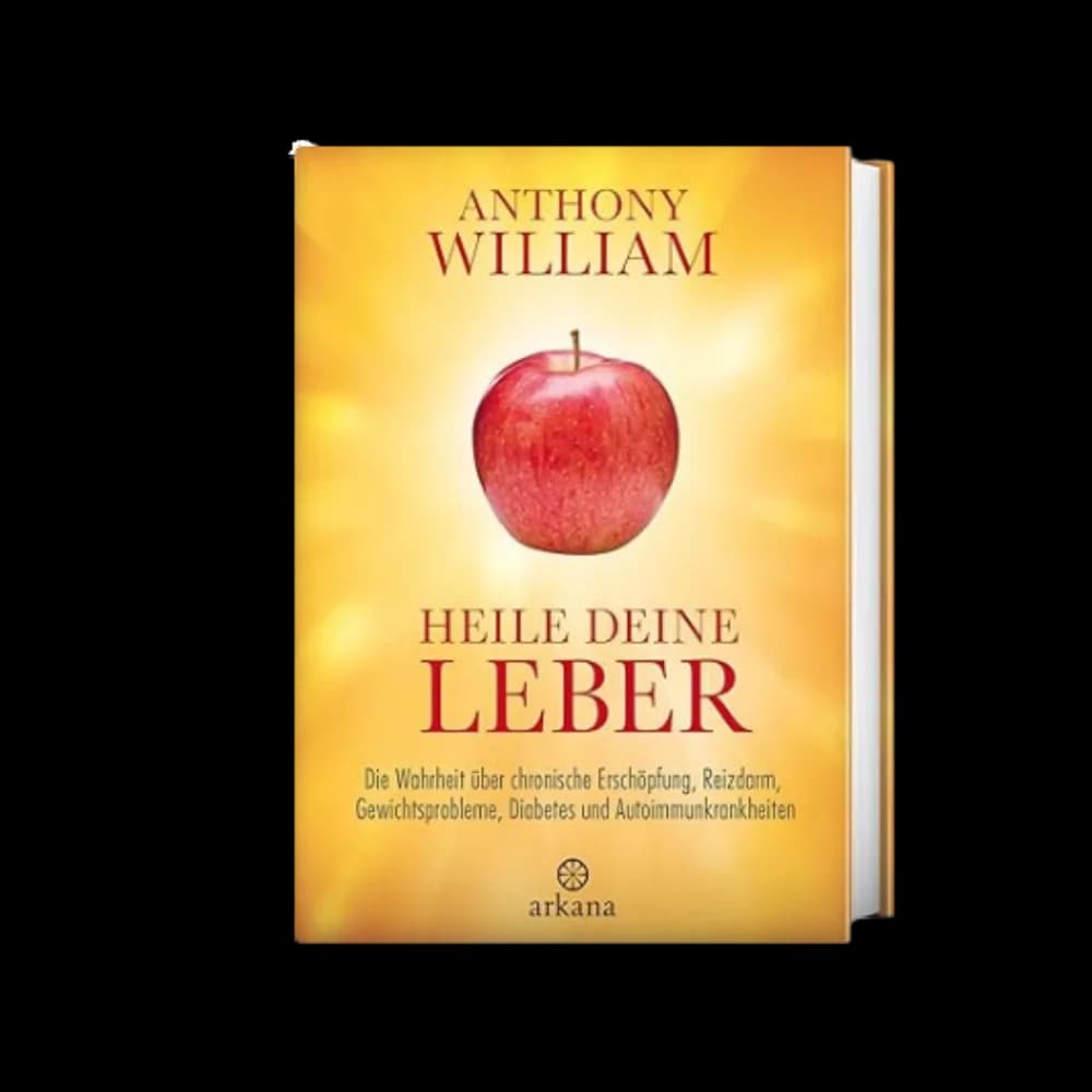 Heile deine Leber, Autor: Anthony William Heile deine Leber, Autor: Anthony William