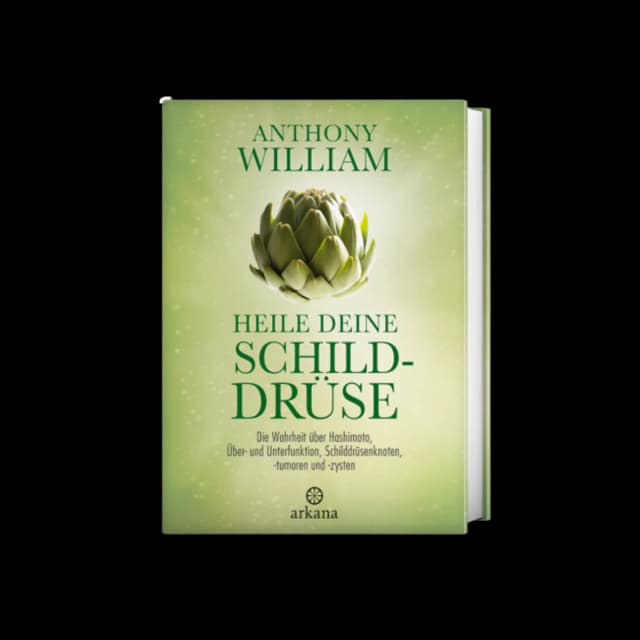Heile deine Schilddrüse, Autor: Anthony William
