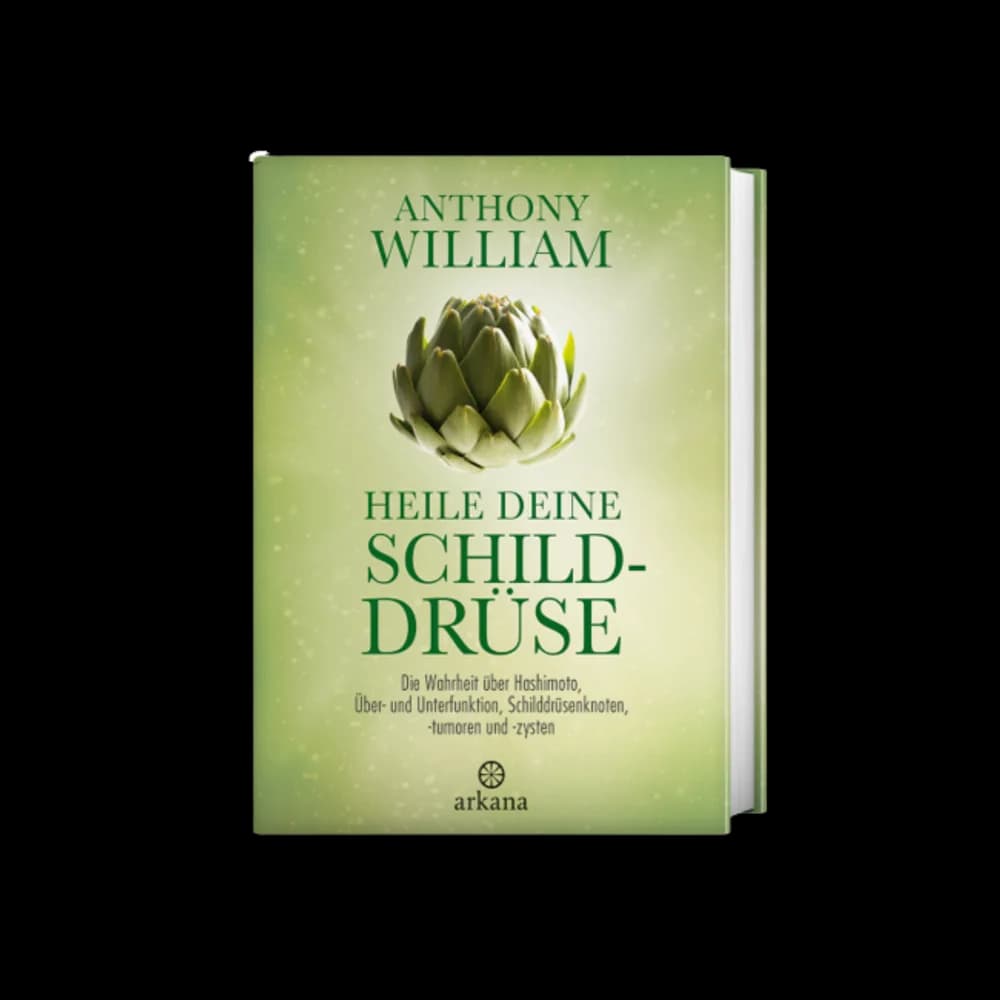Heile deine Schilddrüse, Autor: Anthony William Heile deine Schilddrüse, Autor: Anthony William